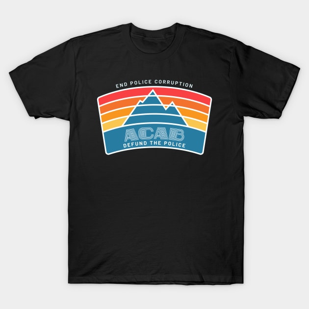 ACAB Mountain Defund The Police End Police Corruption T-Shirt by aaallsmiles